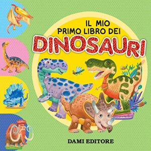 Il mio primo libro dei dinosauri. Ediz. a colori
