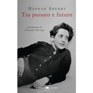 Tra passato e futuro – di Hannah Arendt